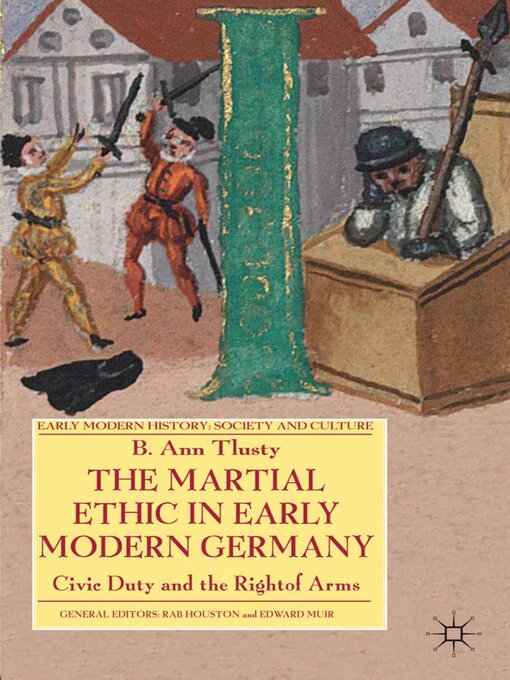 Title details for The Martial Ethic in Early Modern Germany by B. Tlusty - Wait list